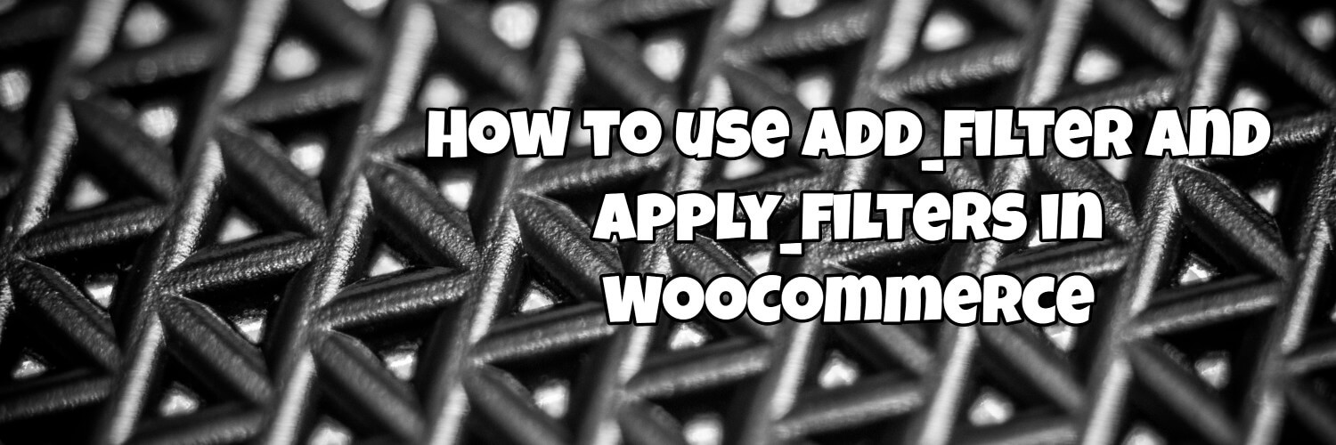 How to use add_filter and apply_filters in WooCommerce